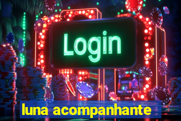 luna acompanhante