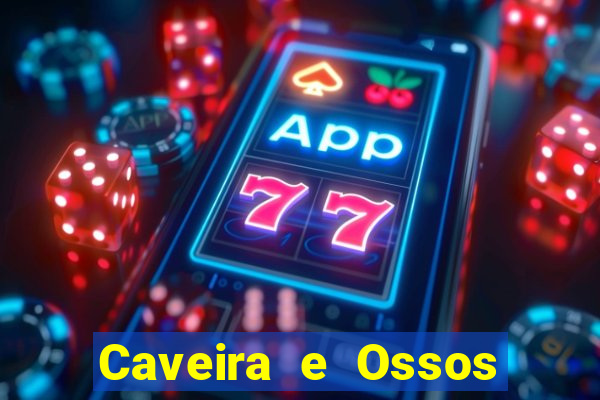 Caveira e Ossos cruzados o que significa