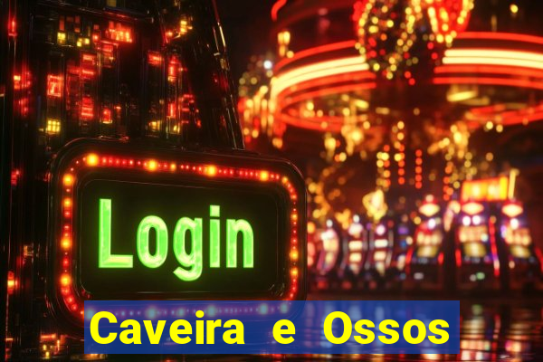 Caveira e Ossos cruzados o que significa