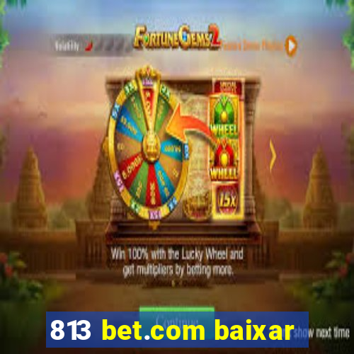 813 bet.com baixar