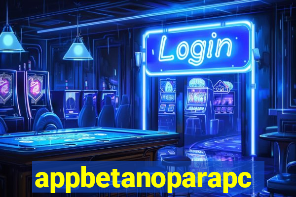 appbetanoparapc