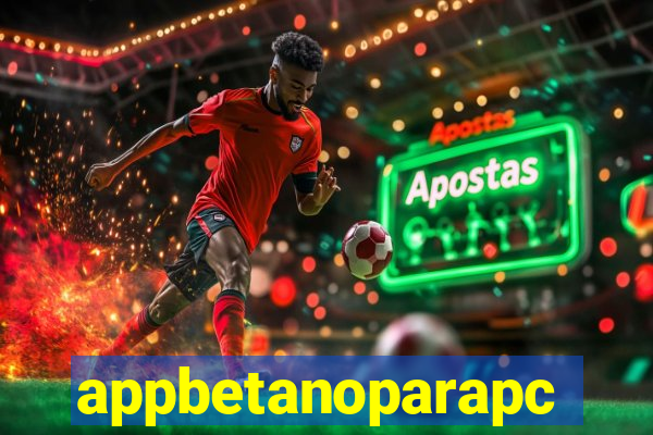 appbetanoparapc