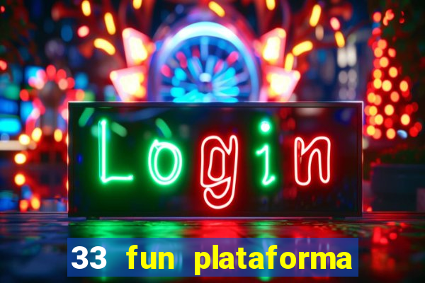 33 fun plataforma de jogos