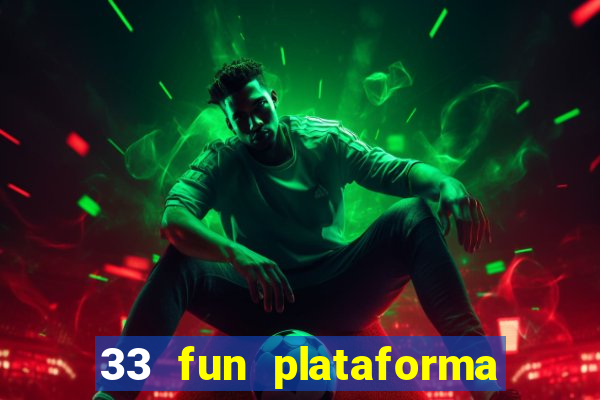 33 fun plataforma de jogos
