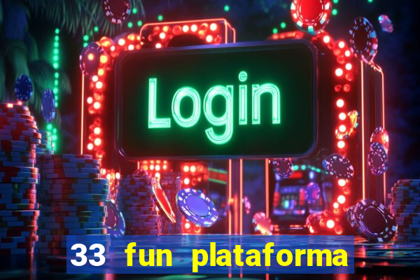 33 fun plataforma de jogos
