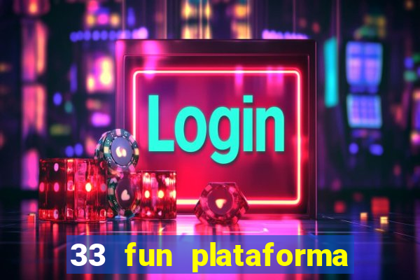 33 fun plataforma de jogos