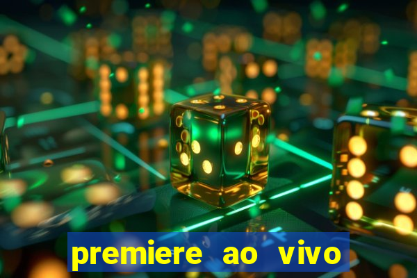premiere ao vivo em hd