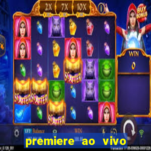 premiere ao vivo em hd
