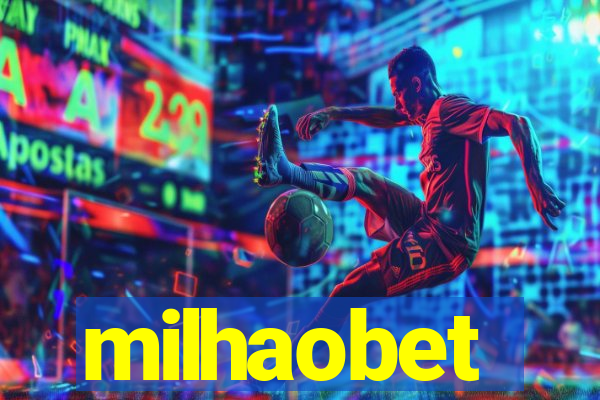 milhaobet