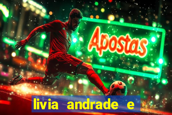 livia andrade e helen ganzarolli na bahia
