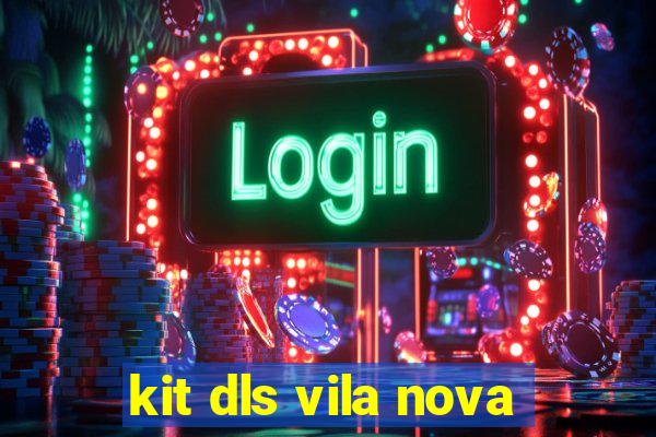 kit dls vila nova