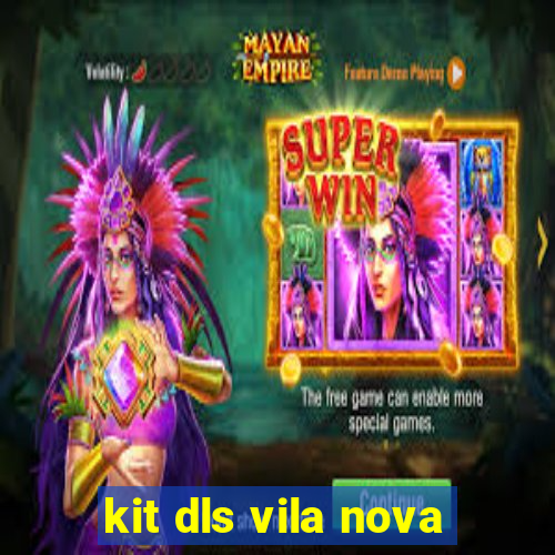 kit dls vila nova