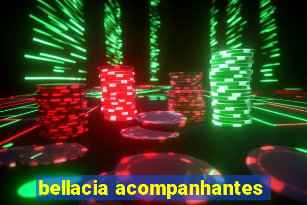 bellacia acompanhantes