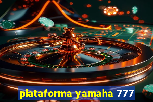plataforma yamaha 777