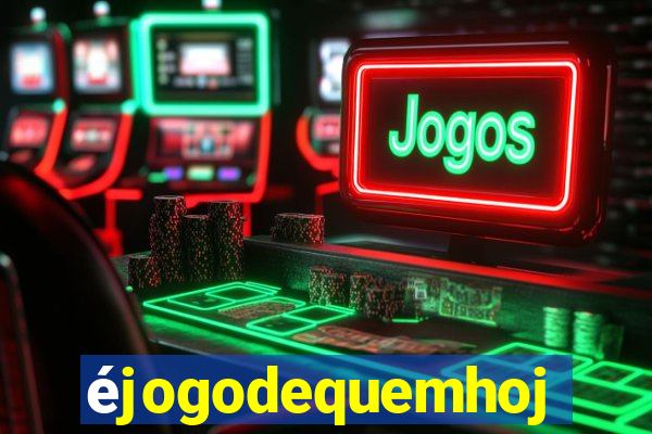 éjogodequemhoje