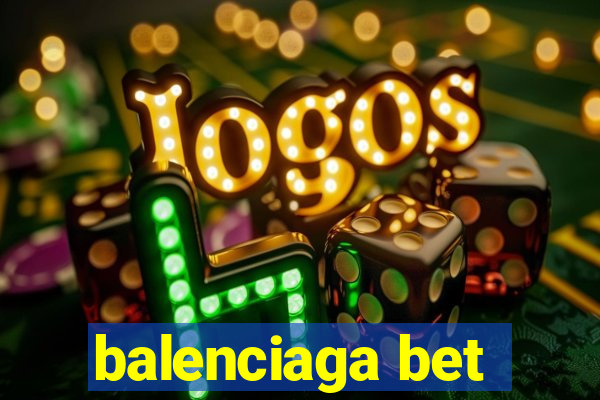 balenciaga bet