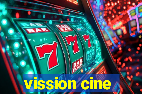 vission cine