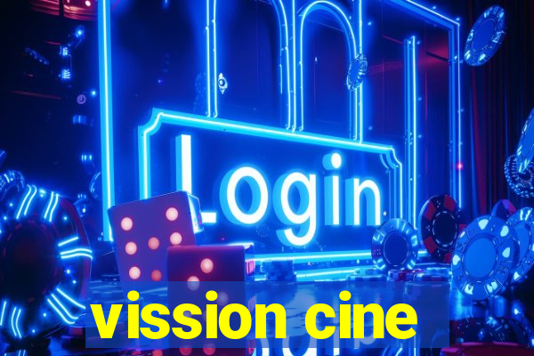 vission cine