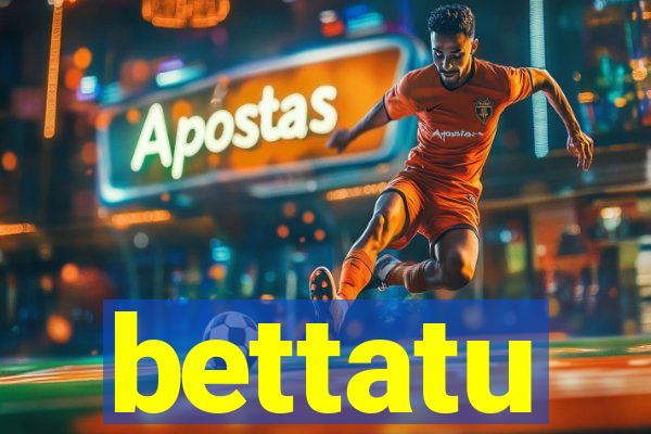 bettatu