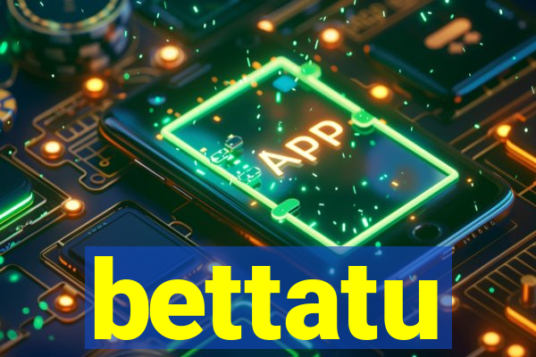 bettatu
