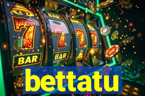 bettatu
