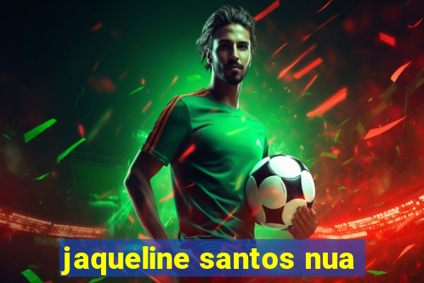 jaqueline santos nua