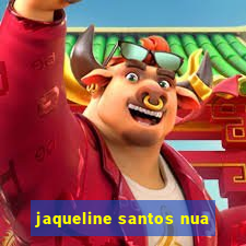 jaqueline santos nua