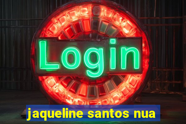 jaqueline santos nua