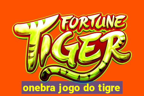 onebra jogo do tigre