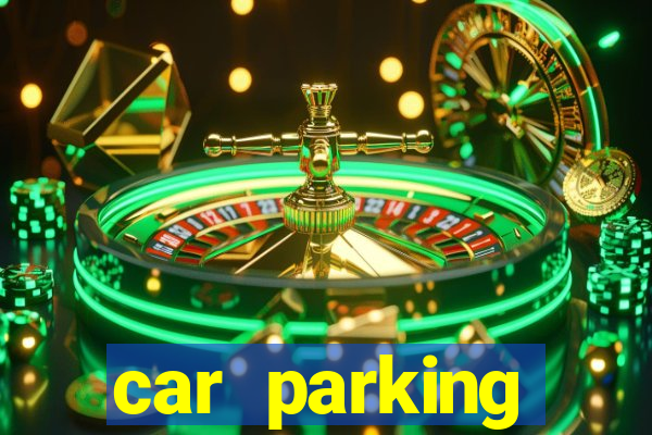 car parking dinheiro infinito e tudo desbloqueado