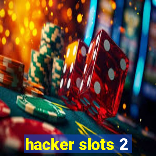 hacker slots 2