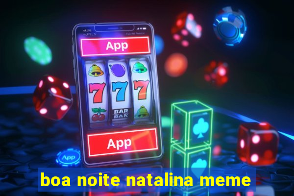 boa noite natalina meme