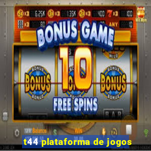 t44 plataforma de jogos