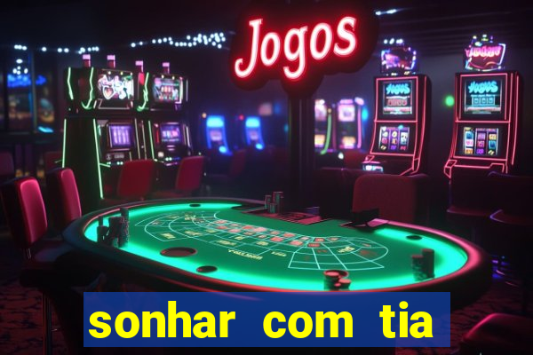 sonhar com tia falecida número da sorte