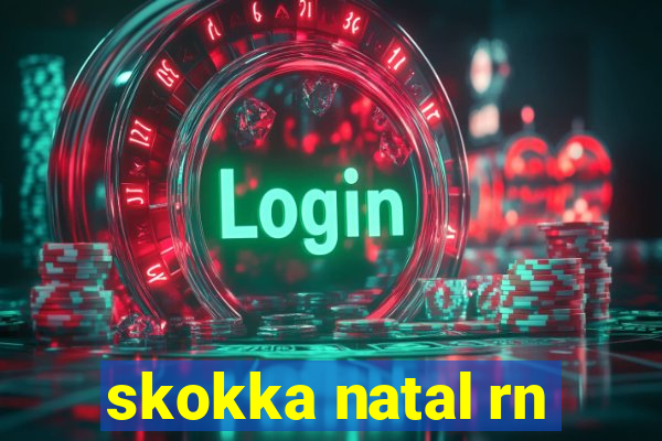 skokka natal rn