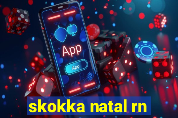 skokka natal rn