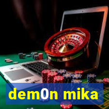 dem0n mika