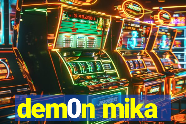 dem0n mika