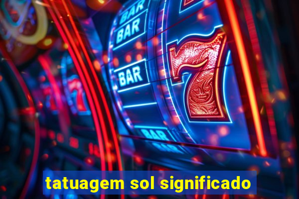 tatuagem sol significado