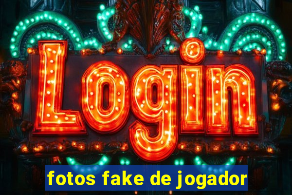 fotos fake de jogador