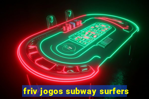 friv jogos subway surfers