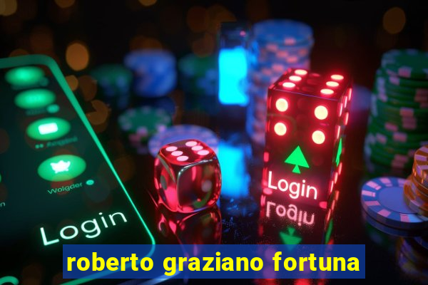 roberto graziano fortuna