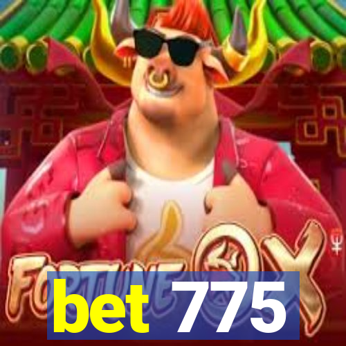bet 775