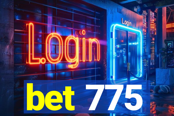 bet 775