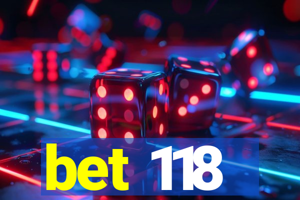 bet 118