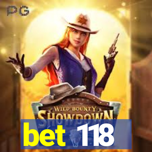 bet 118