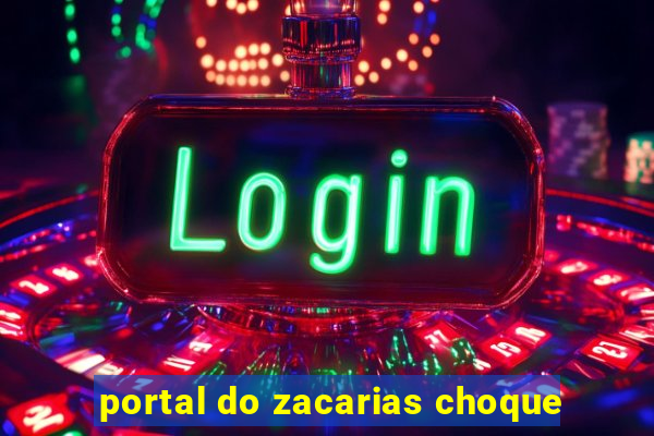 portal do zacarias choque