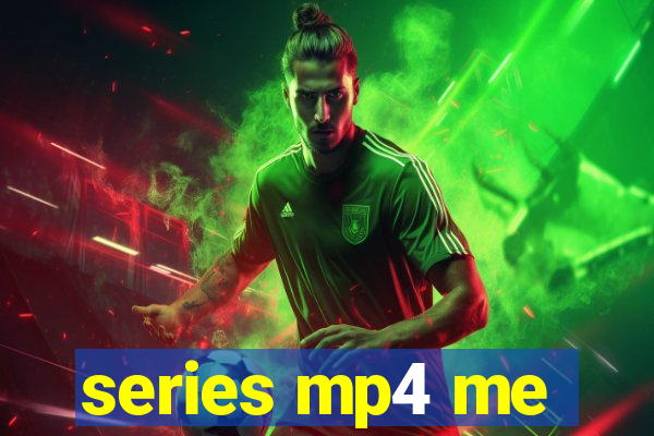 series mp4 me