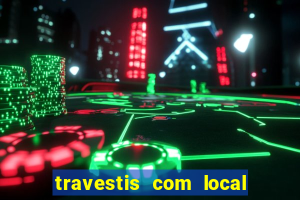 travestis com local porto alegre