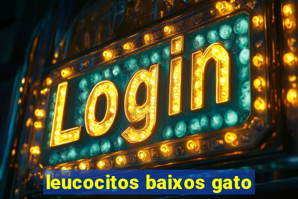 leucocitos baixos gato